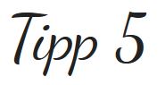 Tipp 5